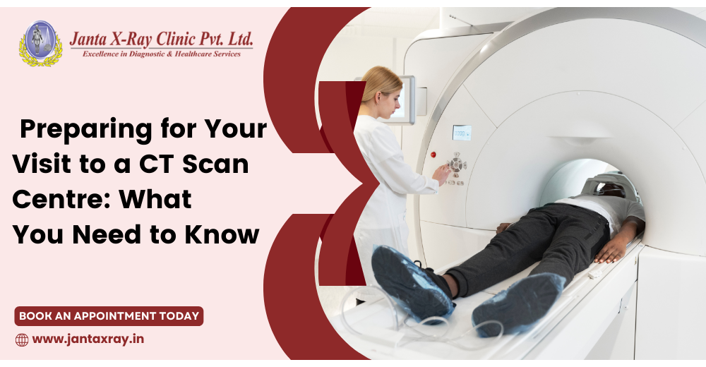 Preparing for Your Visit to a CT Scan Centre: What  You Need to Know