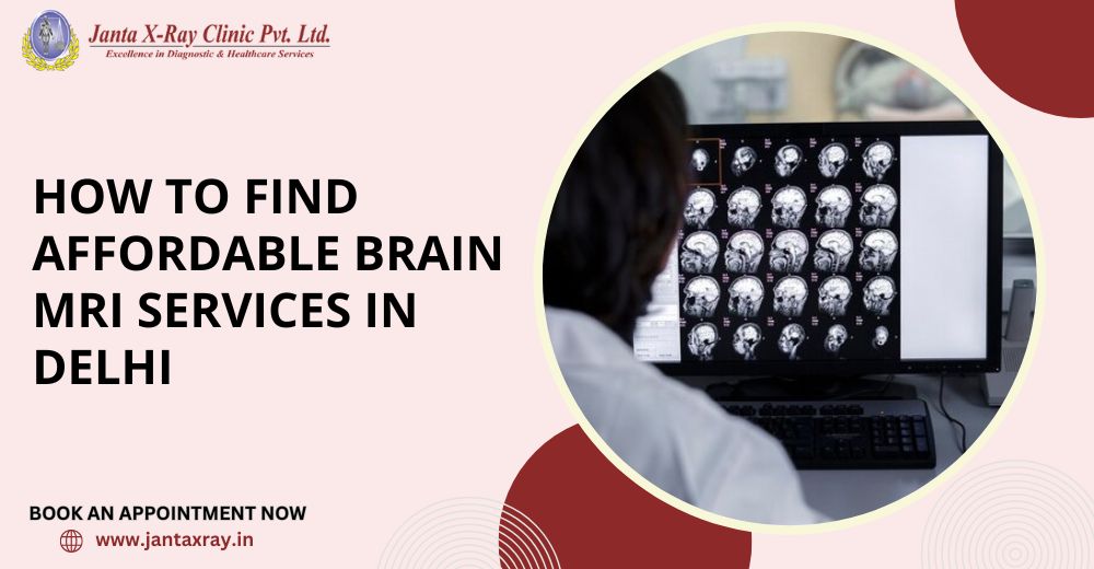 How to Find Affordable Brain MRI Services in Delhi